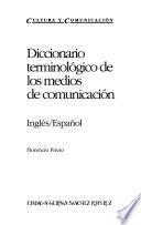 Diccionario Terminologico De Los Medios De Comunication/English-Spanish Dictionary of Media Terms