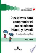 Diez claves para comprender el padecimiento infantil y juvenil