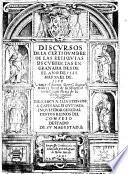 Discursos de la certidumbre de las reliquias descubiertas en Granada desde el ano de 1588 hasta el de 1598. Autor el doctor Greg.o Lopez Madera fiscal de su magestad ...