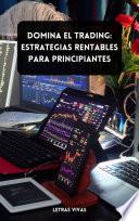Libro Domina el Trading: Estrategias Rentables para Principiantes