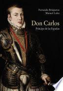 Don Carlos. Príncipe de las Españas