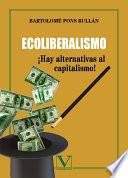 Ecoliberalismo. ¡Hay alternativas al capitalismo!
