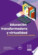 Educación transformadora y virtualidad - 1ra edición