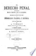 El derecho penal estudiado en sus principios, en sus aplicaciones y legislaciones de los diversos pueblos del mundo