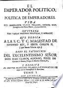 El emperador politico, y politica emperadores. Vida del emperador Ulpio Trajano, sacada del panegyrico de Plinio menor, y otros autores ...