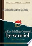 El Grimorio Secreto De Turiel: (los Ritos De La Magia Ceremonial).
