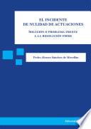 El incidente de nulidad de actuaciones. Solución o problema frente a la resolución firme