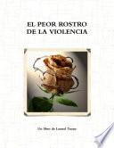 EL PEOR ROSTRO DE LA VIOLENCIA