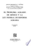 El problema agrario de México y la Ley federal de reforma agraria
