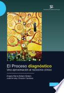 El proceso diagnóstico. Una aproximación al raciocinio clínico