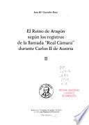 El Reino de Aragón según los registros de la llamada Real Cámara durante Carlos II de Austria