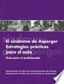 El Sindrome de Asperger--Estrategias Practicas para el Aula