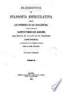 Elementos de filosofía especulativa segun las doctrinas de los escolásticos y singularmente de Santo Tomás de Aquino, 2