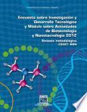 Encuesta sobre Investigación y Desarrollo Tecnológico y Módulo sobre Actividades de Biotecnología y Nanotecnología 2012. Síntesis metodológica. ESIDET- MBN