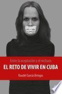 Entre la aceptacion y el rechazo - El reto de vivir en Cuba