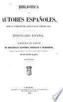 Epistolario Español: Cartas de personajes varios. Cartas del cardenal Jimenez de Cisneros. Cartas de E. de Salazar. Cartas de algunos padres de la Compañia de Jesus. Cartas de F. Cascales. Cartas del conde Cabarrús. Lamentos politicos de un pobrecito holgazan, del doctor don S. Miñano y Bedoya