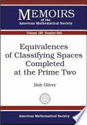 Equivalences of Classifying Spaces Completed at the Prime Two