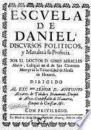 Escuela de Daniel ; Discursos Politicos y Morales a su Profecia