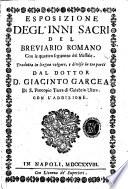 Esposizione degl'inni sacri del breviario romano con le quattro seguenze del Messale. Tradotta in lingua volgare, e divisa in tre parti dal dottor d. Giacinto Garcea ... con l'addizione
