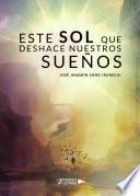 Este sol que deshace nuestros sueños