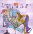 Estimule sus aptitudes, virtudes y fortalezas