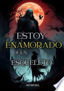 Estoy Enamorado de un Esqueleto