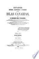Estudios históricos, climatológicos y patológicos de las Islas Canarias por D. Gregorio Chil y Naranjo