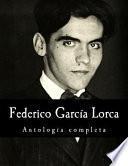 Federico Garca Lorca, antologa completa / Federico Garca Lorca, complete anthology