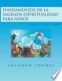 Fundamentos De La Sagrada Espiritualidad Para Niños