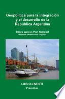 Geopolítica para la integración y el desarrollo de la República Argentina