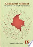 Globalización neoliberal y reconfiguración capitalista en Colombia