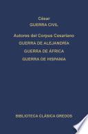 Guerra civil. Guerra de Alejandría. Guerra de África. Guerra de Hispania.