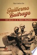 Guillermo Buitrago: Precursor de la música vallenata