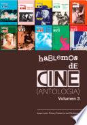 Hablemos de Cine. Antología. Volumen 3