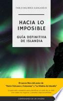 Hacia lo Imposible: Guía Definitiva de Islandia