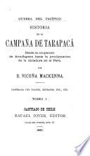 Historia de la campaña de Tarapacá desde la ocupacion de Antofagasta hasta la proclamation de la dictadura en el Perú