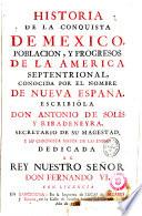 Historia de la Conquista de México,población y progresos de la América Septentrional,conocida por el nombre de nueva España
