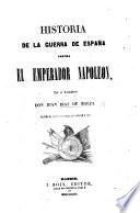 Historia de la guerra de España contra el emperador Napoleon