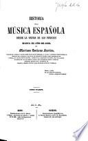 Historia de la música española desde la venida de los Fenicios hasta el año de 1850