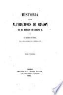 Historia de las alteraciones de Aragon en el reinado de Felipe II, 3