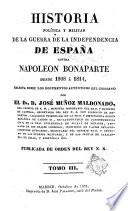 Historia política y militar de la Guerra de la Independencia de España contra Napoleón Bonaparte desde 1808 á 1814, escrita sobre los documentos auténticos del gobierno