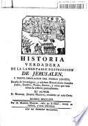 Historia verdadera de la lamentable destructión de Jerusalen y triste desolación del pueblo judaíco