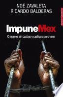 ImpuneMex. Crímenes sin castigo y castigos sin crimen
