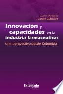 Innovación y capacidades en la industria farmacéutica: una perspectiva desde Colombia