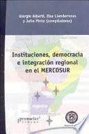 Instituciones, democracia e integración regional en el MERCOSUR