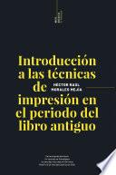 Libro Introducción a las técnicas de impresión en el periodo del libro antiguo