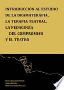 Introducción al estudio de la dramaterapia, la terapia teatral, la pedagogía del compromiso y el teatro