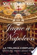 Jaque a Napoleón: La trilogía completa: apertura, medio juego y final