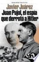 Juan Pujol, el espía que derrotó a Hitler