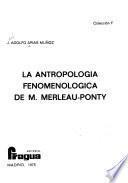 La antropología fenomenológica de M. Merleau-Ponty